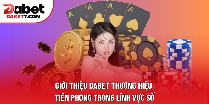 Gioi Thieu Thuong Hieu Tien Phong Dabet Io